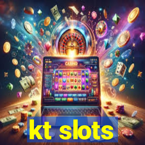 kt slots